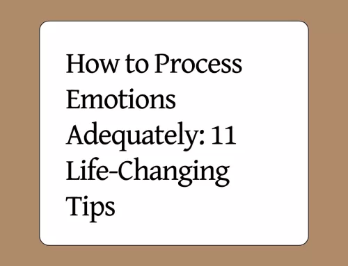 How to Process Emotions: 11 Effective Tips