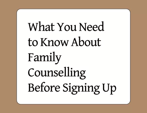 What You Need to Know About Family Counselling Before Signing Up